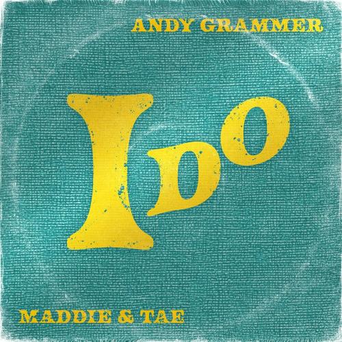 Andy Grammer feat. Maddie & Tae - I Do