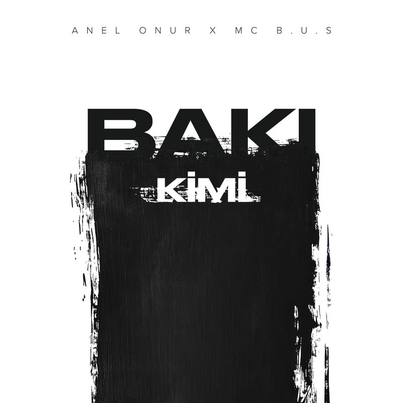 Bakı Kimi - Anel Onur & Mc B.u.S
