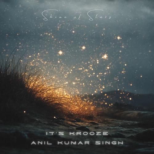 Anil Kumar Singh & It's Krooze - Shine Of Stars
