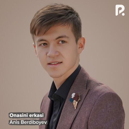 Onasini Erkasi - Anis Berdiboyev