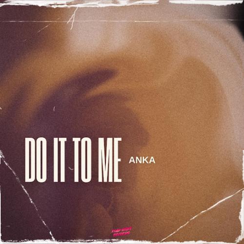 Anka - Do It to Me