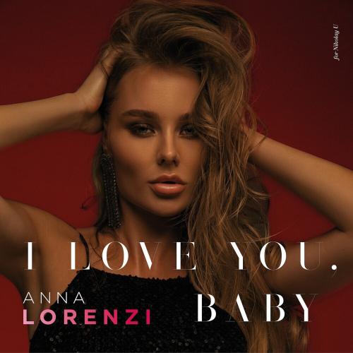 I Love You Baby - Anna Lorenzi