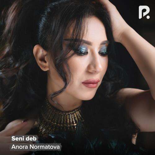 Anora Normatova - Seni Deb