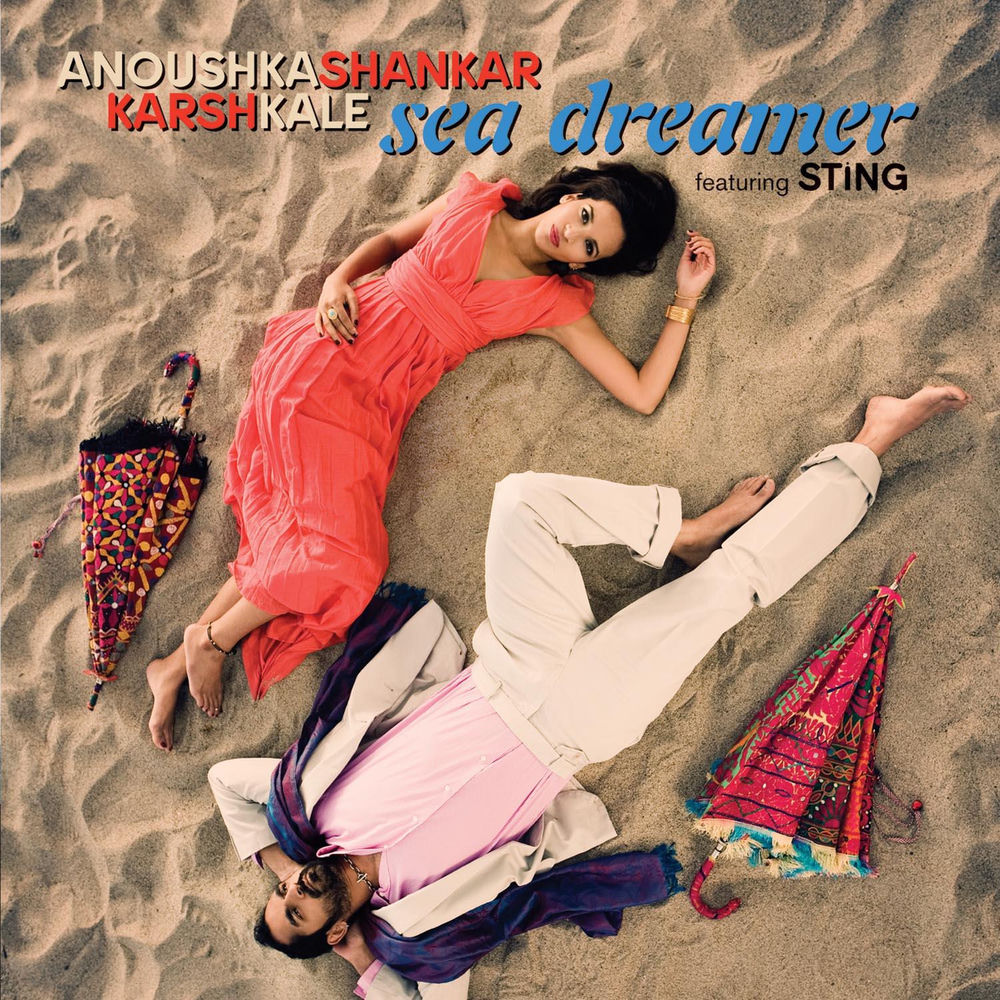 Sea Dreamer - Anoushka Shankar, Karsh Kale & Sting