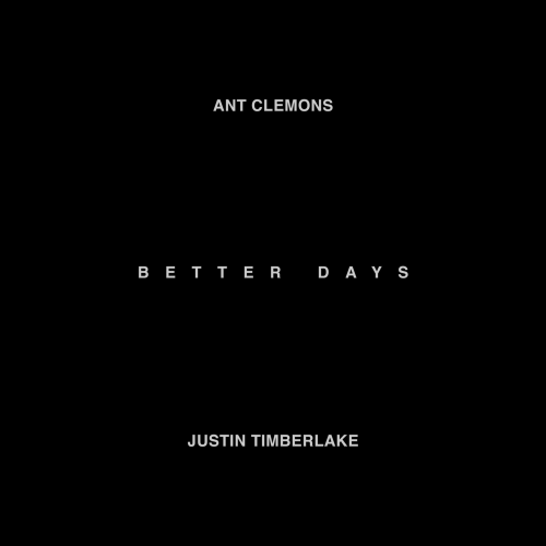 Ant Clemons & Justin Timberlake - Better Days