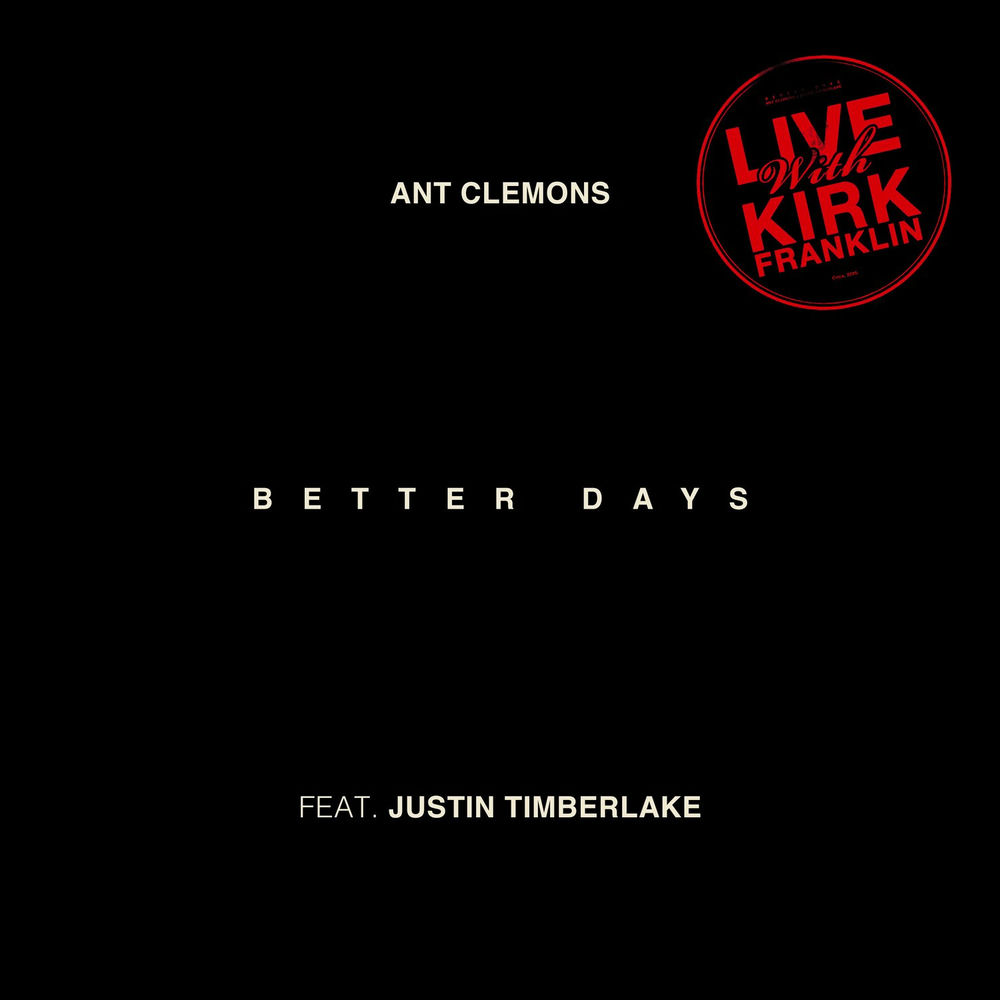 Ant Clemons & Justin Timberlake feat. Kirk Franklin - Better Days (Live)