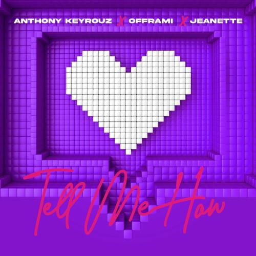 Anthony Keyrouz, Offrami & Jeannette - Tell Me How (Techno)