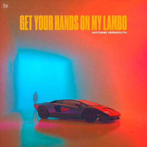 Antoine Vermouth - Get Your Hands On My Lambo