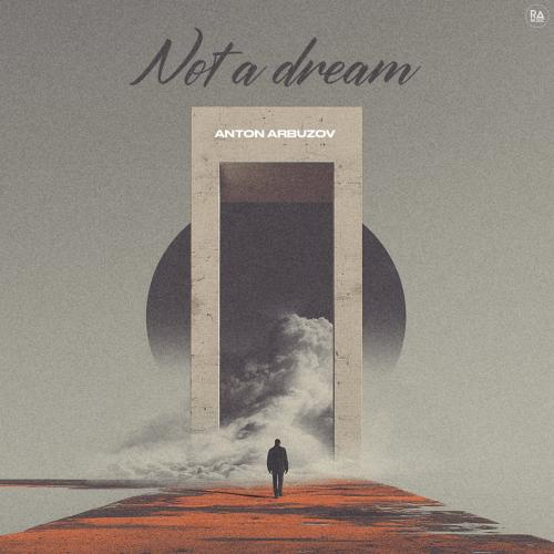 Anton Arbuzov - Not A Dream