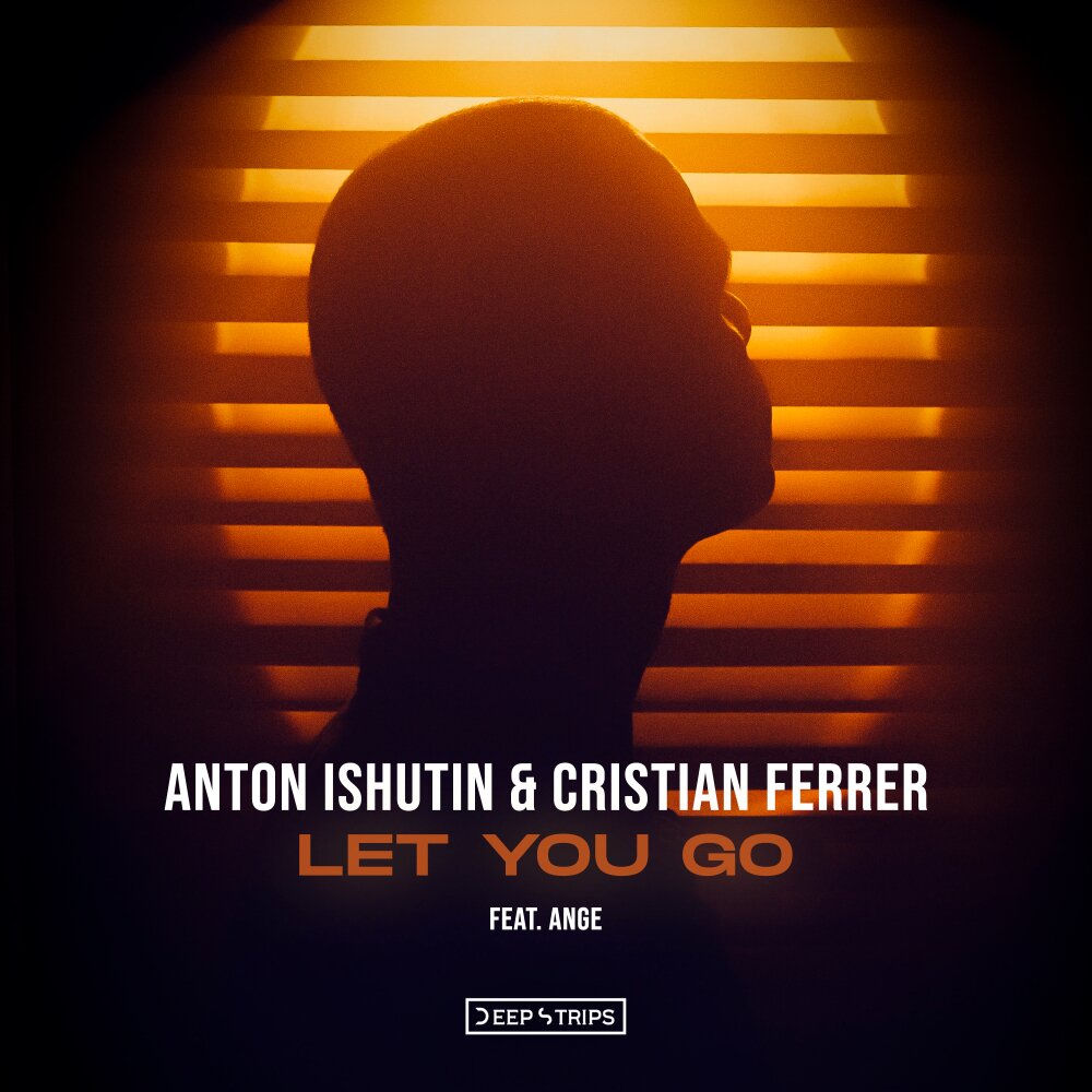 Let You Go - Anton Ishutin, Cristian Ferrer & Ange