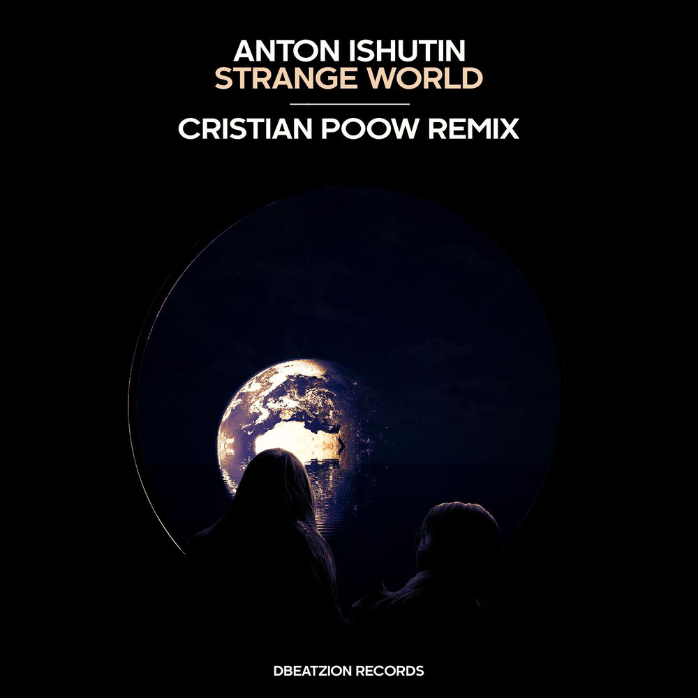 Strange World (Cristian Poow Remix) (Feat. Cristian Poow) - Anton Ishutin feat. Cristian Poow