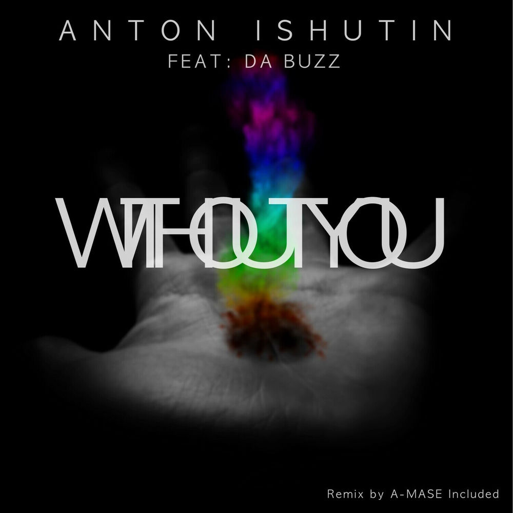 Without You (Feat. Da Buzz) - Anton Ishutin feat. Da Buzz