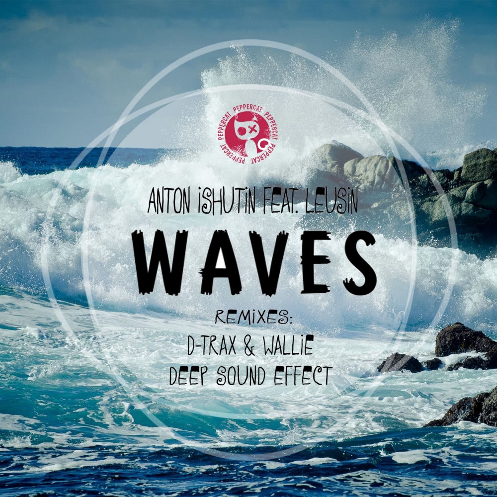 Waves (Deep Sound Effect Remix) (Feat. Leusin & Deep Sound Effect) - Anton Ishutin feat. Leusin & Deep Sound Effect