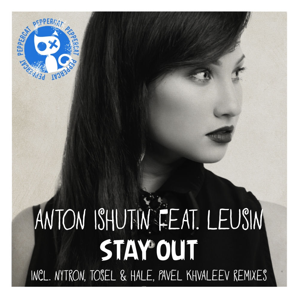 Stay Out (Pavel Khvaleev Remix) (Feat. Leusin & Pavel Khvaleev) - Anton Ishutin feat. Leusin & Pavel Khvaleev