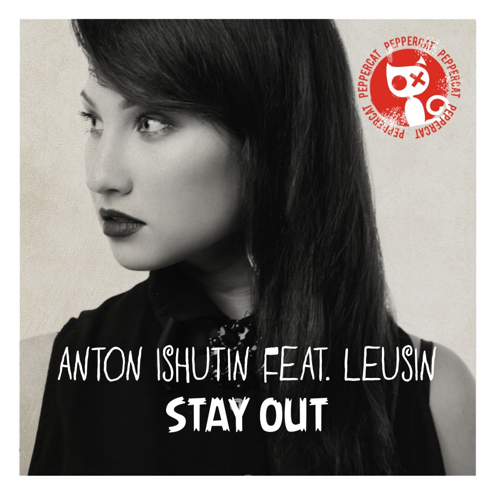 Stay Out (Feat. Leusin) - Anton Ishutin feat. Leusin