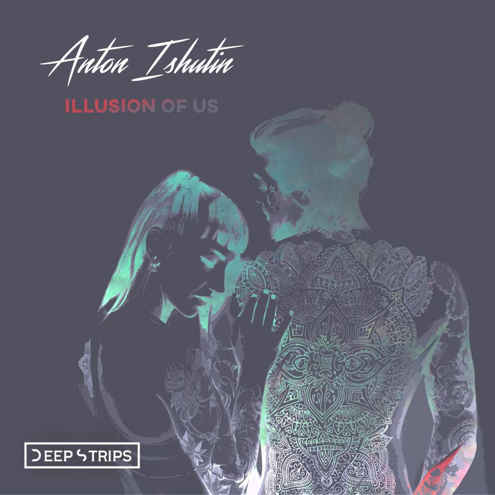 Illusion Of Us (Original Mix) - Anton Ishutin