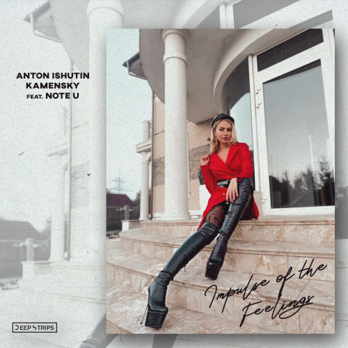 Anton Ishutin & Kamensky & Note U - Impulse of the feelings