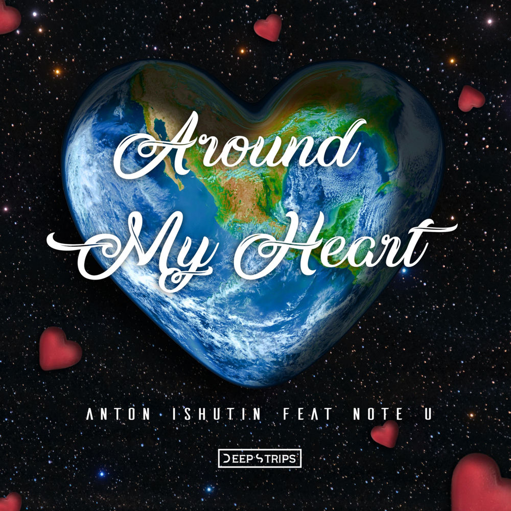Around My Heart - Anton Ishutin & Note U