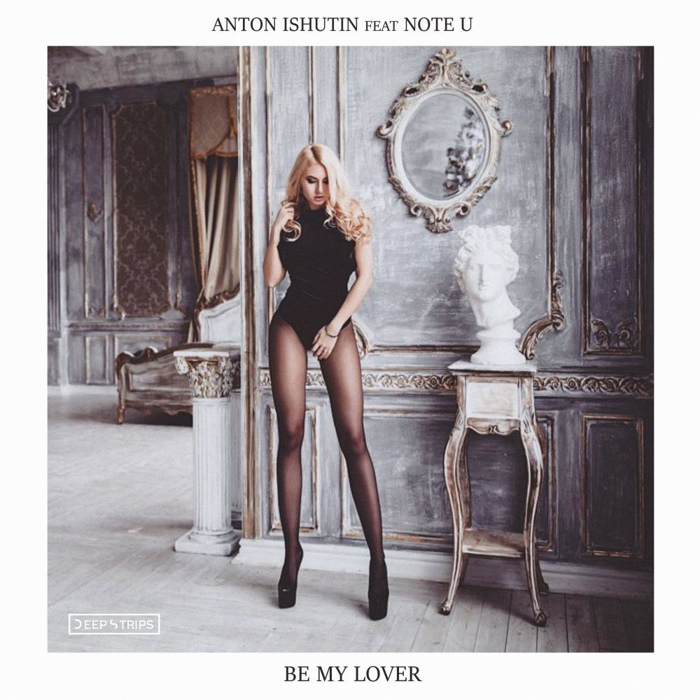Be My Lover - Anton Ishutin & Note U