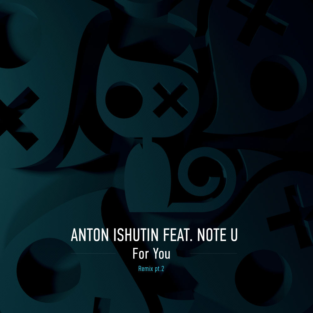 For You (Pavel Khvaleev Remix) (Feat. Pavel Khvaleev) - Anton Ishutin & Note U feat. Pavel Khvaleev