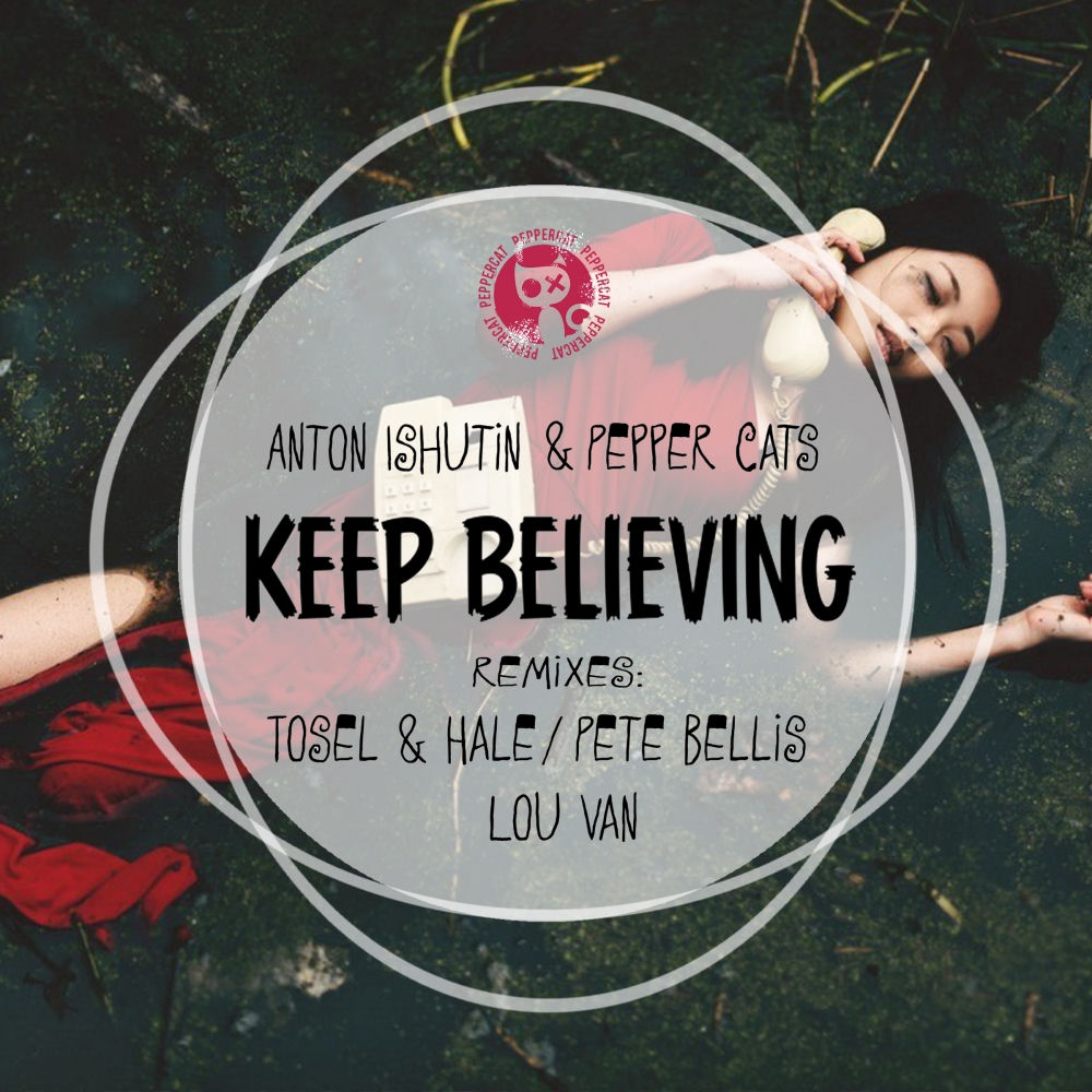Keep Believing (Lou Van Remix) (Feat. Lou Van) - Anton Ishutin & Pepper Cats feat. Lou Van
