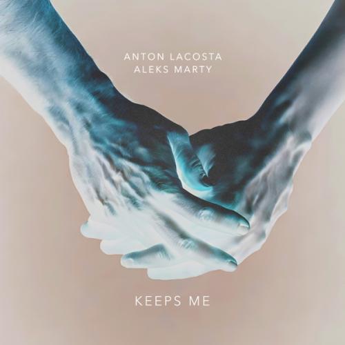 Anton Lacosta & Aleks Marty - Keeps Me