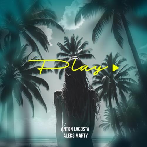 Anton Lacosta & Aleks Marty - Play