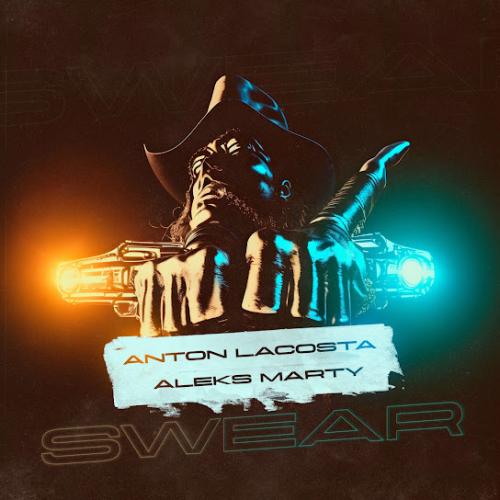 Anton Lacosta feat. Aleks Marty - Swear
