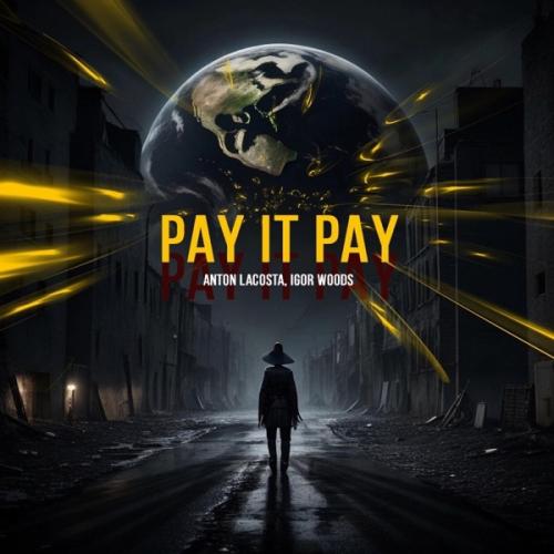 Anton Lacosta feat. Igor Woods - Pay It Pay