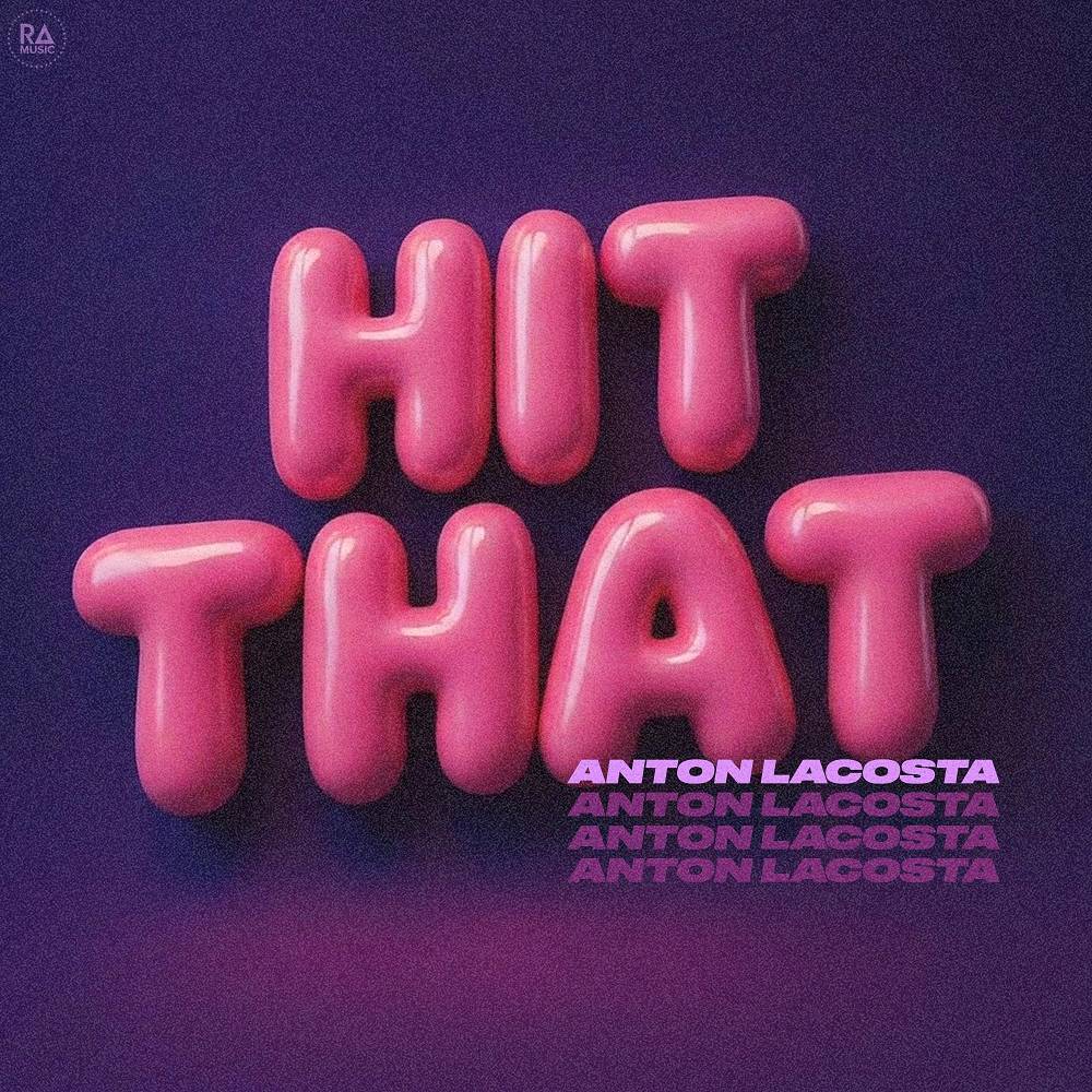 Hit That - Anton Lacosta