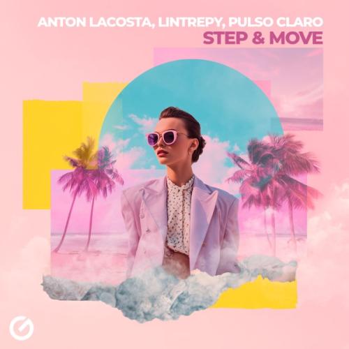 Step & Move - Anton Lacosta, Lintrepy & Pulso Claro