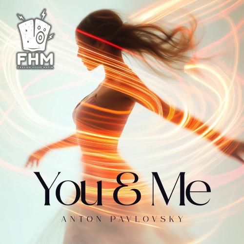 Anton Pavlovsky - You & Me (Radio Mix)