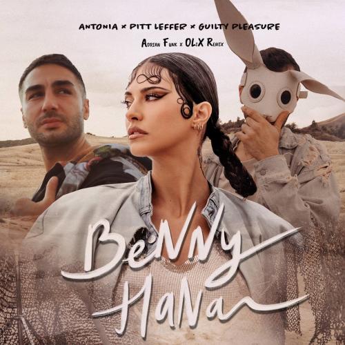Antonia feat. Pitt Leffer x Guilty Pleasure - Benny Hana (Adrian Funk X Olix Remix)