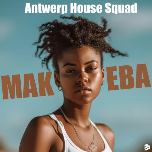 Makeba - Antwerp House Squad