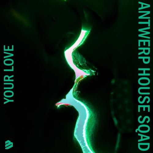 Your Love - Antwerp House Squad