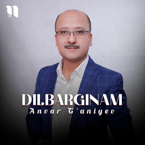 Dilbarginam - Anvar G'aniyev
