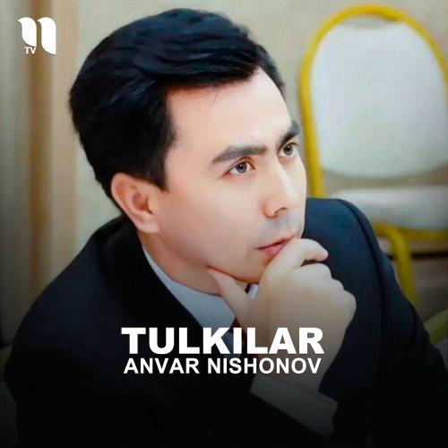 Tulkilar - Anvar Nishonov