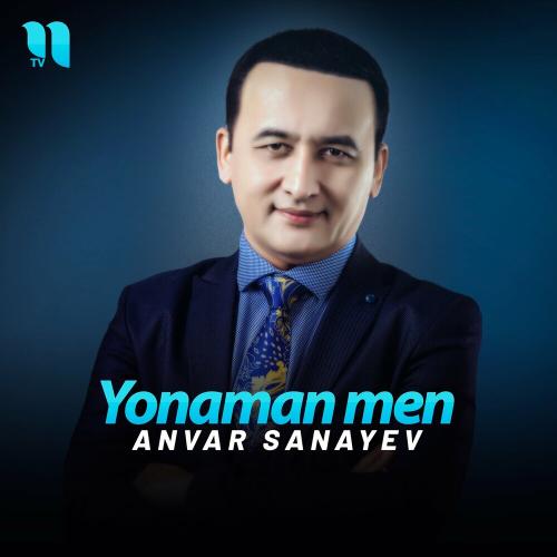 Yonaman Men - Anvar Sanayev