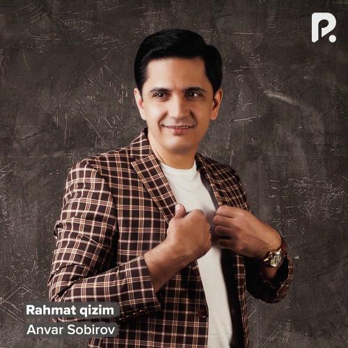 Rahmat Qizim - Anvar Sobirov