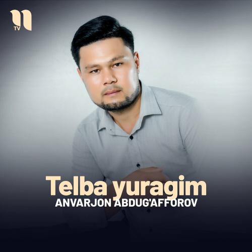 Telba Yuragim - Anvarjon Abdug'afforov