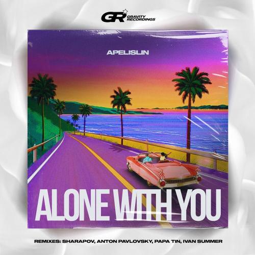 Apelislin - Alone With You (Anton Pavlovsky Remix)