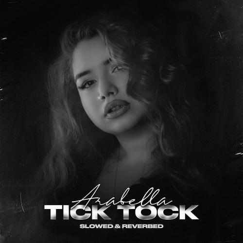 Arabella - Tick Tock (Slowed x Reverbed)