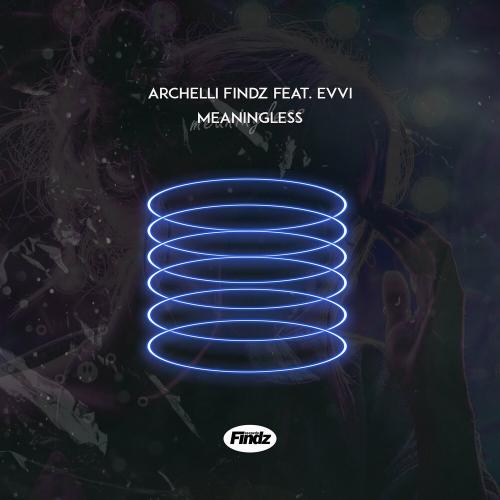 Meaningless - Archelli Findz feat. Evvi
