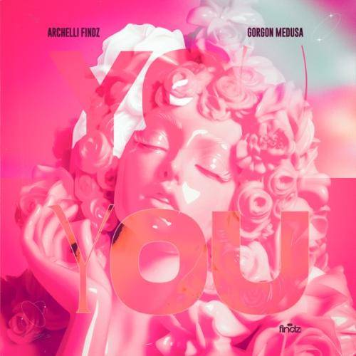 You - Archelli Findz & Gorgon Medusa