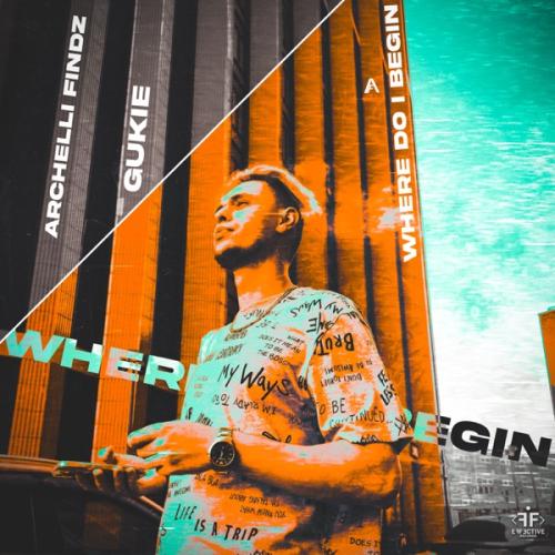Archelli Findz & Gukie - Where Do I Begin