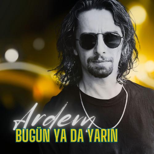 Bugün Ya Da Yarın - Ardem