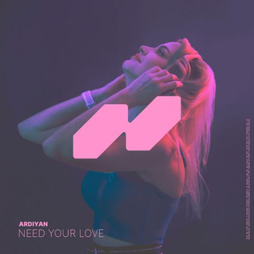 Ardiyan - Need Your Love