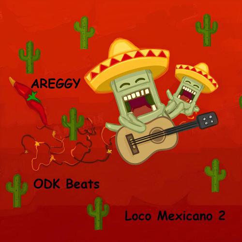 Loco Mexicano 2 - AREGGY, ODK Beats