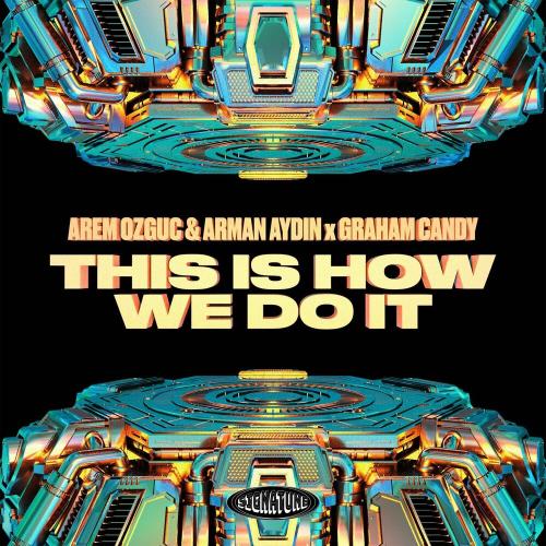 Arem Ozguc, Arman Aydin & Graham Candy - This Is How We Do It