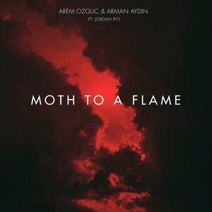 Moth To A Flame - Arem Özgüç, Arman Aydin, Jordan Rys